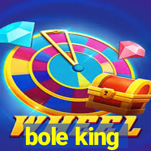 bole king